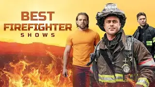 Chicago Fire and the Best Firefighter Shows