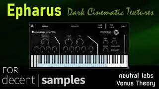 Epharus  Dark Cinematic Textures | FREE for Decent Sampler | netral labs X Venus Theory