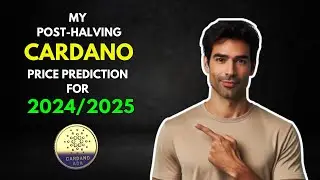 My CARDANO ADA Post-Halving PRICE PREDICTION for 2024/2025