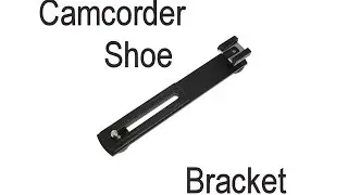 How to add a shoe to a Camcorder or non shoe camera