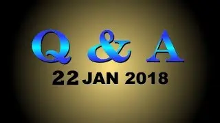 Question And Answer Session (22 Jan 2018)