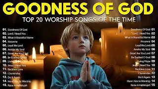 GOODNESS OF GOD ~ Christian Music Worship Songs 2024 🙏 Hillsong Playlist ~ Peaceful Morning #worship