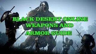 (Console)Black Desert Online Gearing up Guide For Every Class!!!