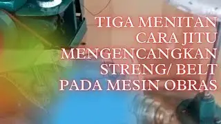 3 MENITAN CARA JITU MENGENCANGKAN STRENG/BELT PADA MESIN OBRAS