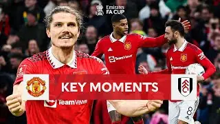 Manchester United v Fulham | Key Moments | Quarter-Final | Emirates FA Cup 2022-23