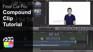 Final Cut Pro X Compound Clip Tutorial