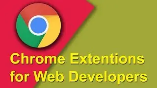 Chrome Extensions for Web Developers