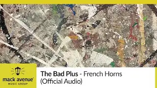 The Bad Plus - French Horns (Official Audio)