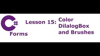 C# Forms Lesson 15:  Color DilalogBox and Brushes