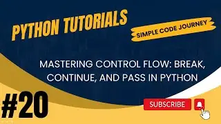 Control Flow: Break, Continue, and Pass in Python | Python Tutorial for Beginners | Tutorial #20