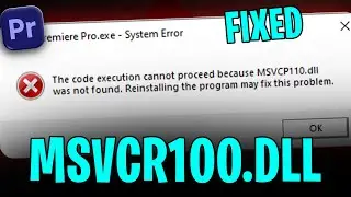 How to Fix Adobe Premiere Pro MSVCR100.DLL Missing Error - Easy Solution (2024)