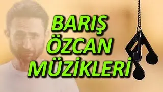 Barış Özcan'ın Videolarında ve Yayınlarında Kullandığı Müzik Listesi