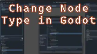 How to Change the Type of a Node in Godot