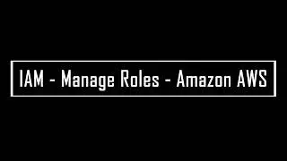 IAM - Manage Roles - Amazon AWS