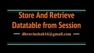 How to Store Datatable In Session and retrieve from Session?