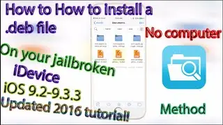 How to install a .deb file on your jailbroken iDevice without a Computer! (Filza Method)