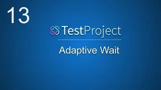 TestProject Tutorial 13 |  How to use Adaptive Wait