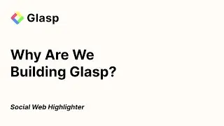 Why Are We Building Glasp?