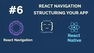 #6 React Navigation V1 | Structuring Your App  | React Native | Expo