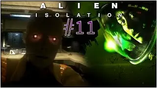 Alien: Isolation (HD) - Gameplay Part 11 - Under estimated the Robots! HELP!