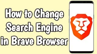 How to Change Search Engine in Brave Browser