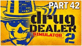 Drug Dealer Simulator 2 Walkthrough Part 42: Generating Passive Income