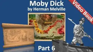 Part 06 - Moby Dick Audiobook by Herman Melville (Chs 064-077)