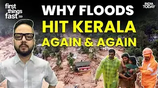 Why Landslides and Floods Hurt Kerala Almost Every Year| Wayanad  Landslides News |First Things Fast