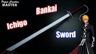 How to make an Ichigo Bankai Sword out of paper