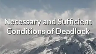 Necessary and Sufficient Conditions for Deadlock - OS