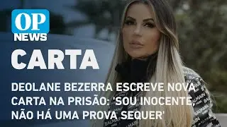 Deolane Bezerra escreve nova carta na prisão: Sou inocente, não há uma prova sequer l O POVO NEWS