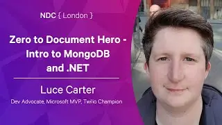 Zero to Document Hero - Intro to MongoDB and .NET - Luce Carter - NDC London 2022