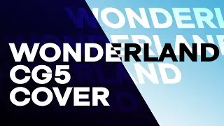 Wonderland (CG5) [Cover by Lizter]
