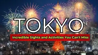 Explore Tokyo - Top 10 Incredible Sights and Activities You Cant Miss | Tokyo Travel Video