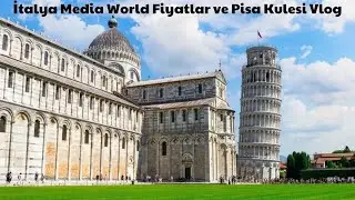 İtalya Media World Fiyatlar ve Pisa Kulesi Vlog