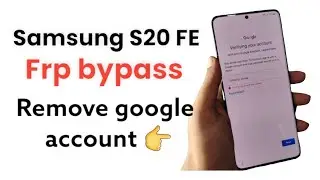 How To Unlock Google Account Samsung Galaxy S20 Fe Frp Bypass