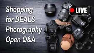 Shopping for Deals and Answerwing Questions on Camera Gear, Lenses, and Accessories ep.