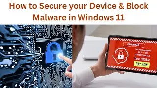 How to Secure your Device & Block Malware in Windows 11 | How to Protect Windows 11 | Windows 11