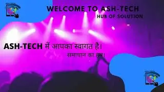 Welcom to Tech Ashesh #techashesh