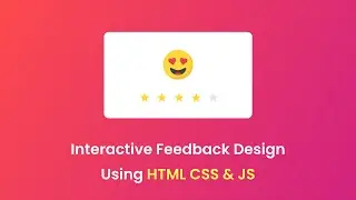 How To Make Interactive Feedback Design Using HTML CSS & JS