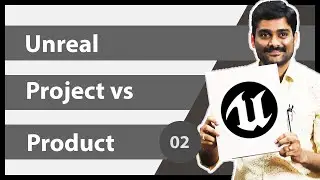 Unreal Project vs Product - Unreal Engine Tutorial 02