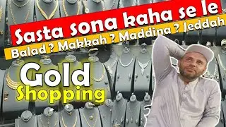 sasta sona kaha se le badad makkah maddinah jeddah majid bilal | Gold Markets in Saudi arabia