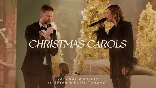 Christmas Carols: Hark The Herald + O Come Let Us Adore Him | Bryan & Katie Torwalt, Gateway Worship