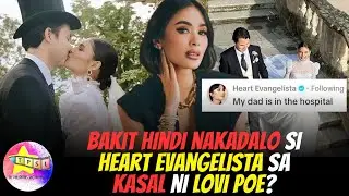 Bakit hindi nakadalo si Heart Evangelista sa kasal ni Lovi Poe?