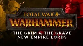 The Grim And The Grave - The Empire Lords Overview (Total War: Warhammer)