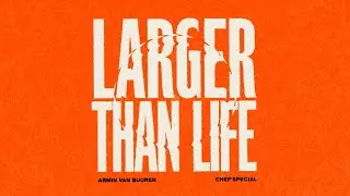 Armin van Buuren & Chef’Special - Larger Than Life [Lyric Video]