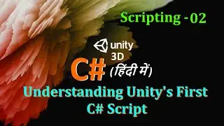 Unity C#   Understanding Unitys First C# Script