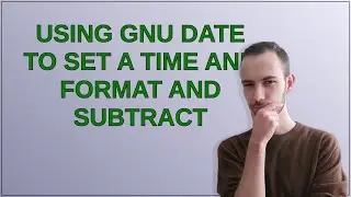 Unix: using gnu date to set a time and format and subtract