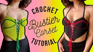 Bustier Corset - DIY Crochet Tutorial for All Sizes