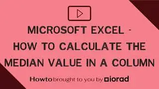 Microsoft Excel - How to calculate the median value in a column